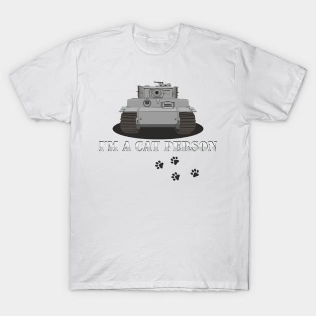 I'm A Cat Person Pz-VI Tiger Option 2 T-Shirt by FAawRay